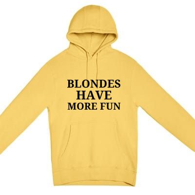 Blondes Have More Fun Premium Pullover Hoodie