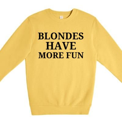 Blondes Have More Fun Premium Crewneck Sweatshirt