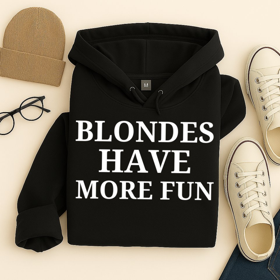 Blondes Have More Fun Hoodie