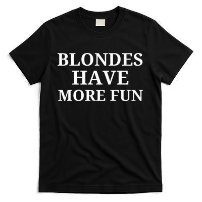 Blondes Have More Fun T-Shirt