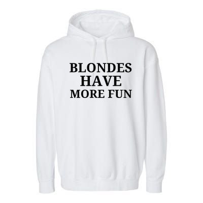 Blondes Have More Fun Garment-Dyed Fleece Hoodie