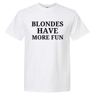 Blondes Have More Fun Garment-Dyed Heavyweight T-Shirt