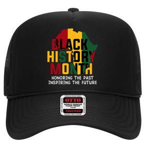 Black History Month Honoring The Past Inspiring The Future Gift High Crown Mesh Back Trucker Hat