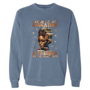 Black History Month Education Is Freedom Teacher Garment-Dyed Sweatshirt