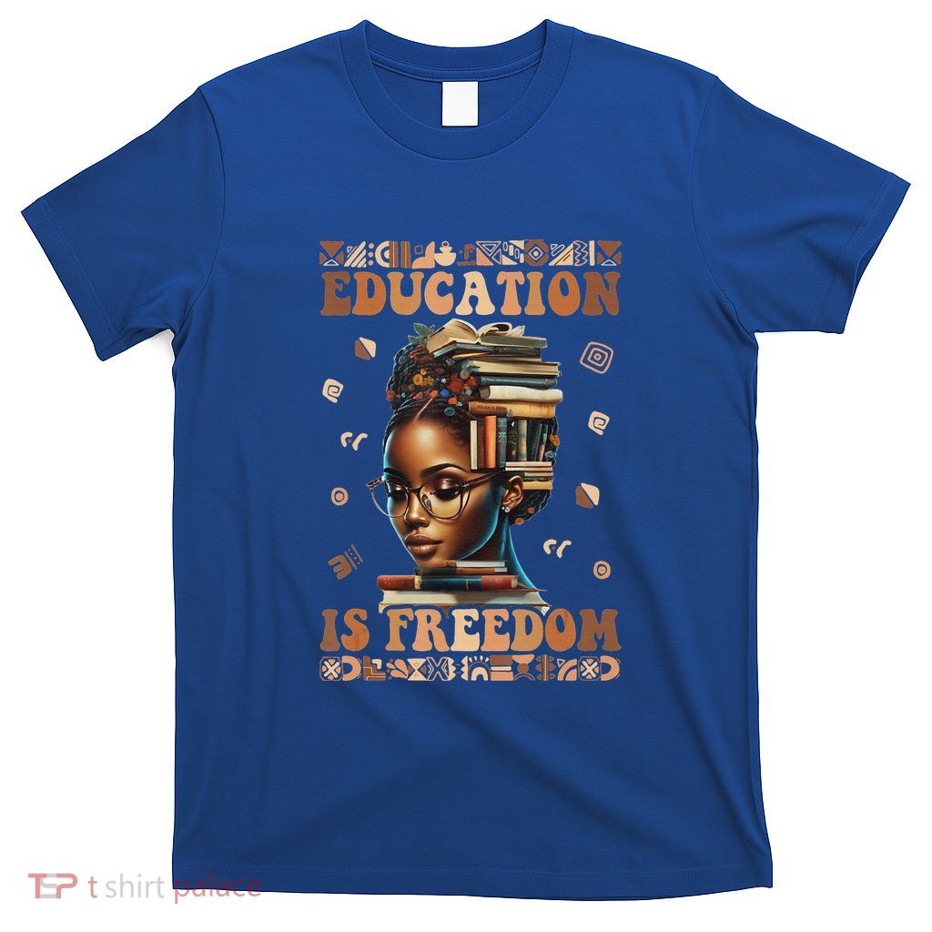 Black History Month Education Is Freedom Teacher T-Shirt