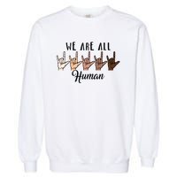 Black History Month We Are All Human Black Is Beautiful Garment-Dyed Sweatshirt