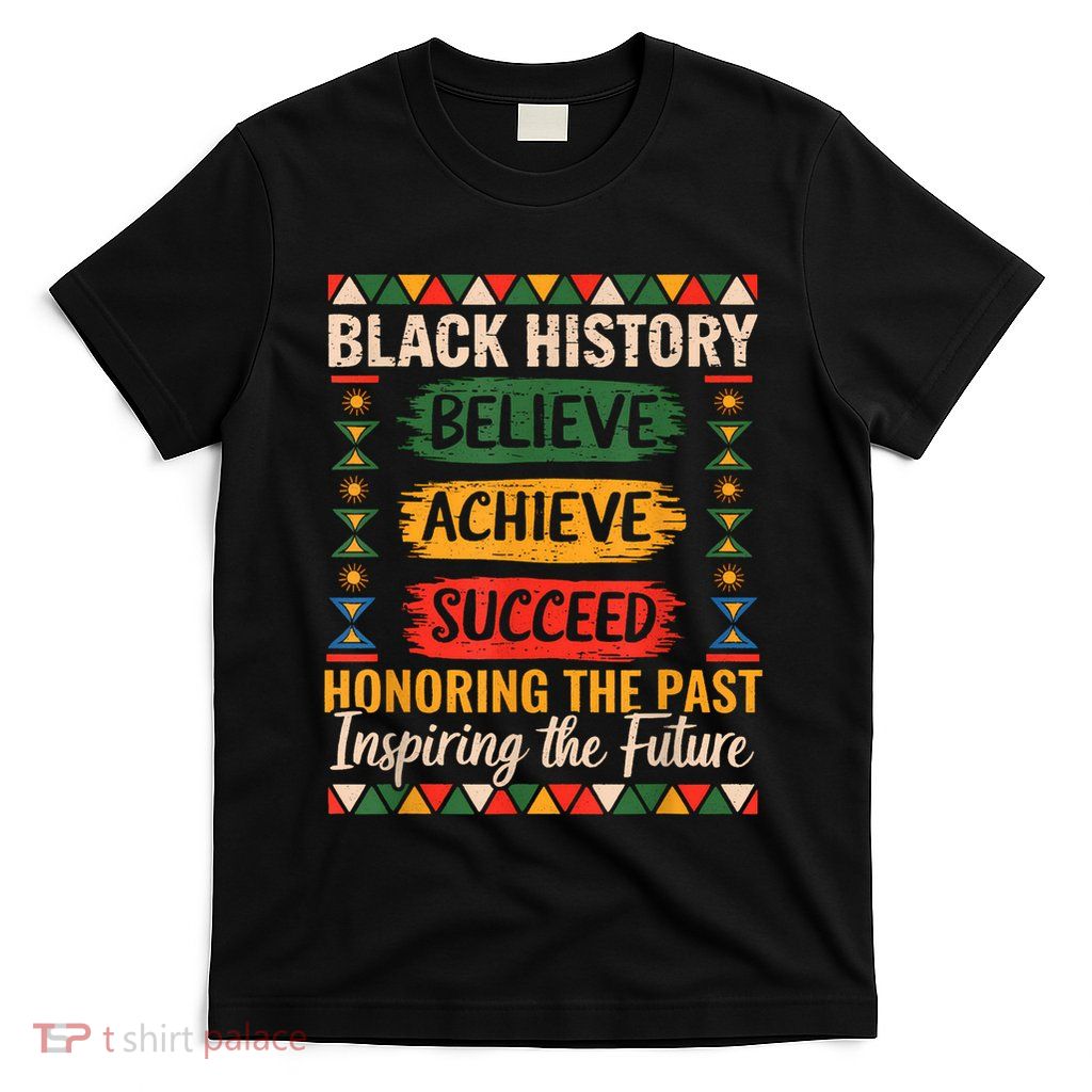 Black History Month Believe Achieve Succeed Melanin African T-Shirt