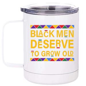 Black History Month Black Men Deserve To Grow Old Afro 12 oz Stainless Steel Tumbler Cup