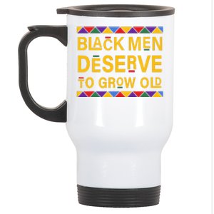 Black History Month Black Men Deserve To Grow Old Afro Stainless Steel Travel Mug