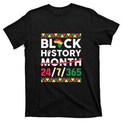 Black History Month One Month Cant Hold Our History 24 7 365 T-Shirt