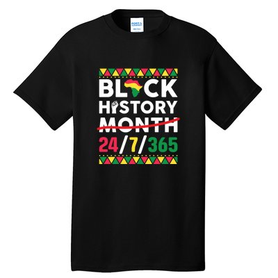 Black History Month One Month Cant Hold Our History 24 7 365 Tall T-Shirt