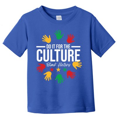 Black History Month Do It For The Culture Black History Gift Toddler T-Shirt