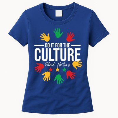Black History Month Do It For The Culture Black History Gift Womens T-Shirt