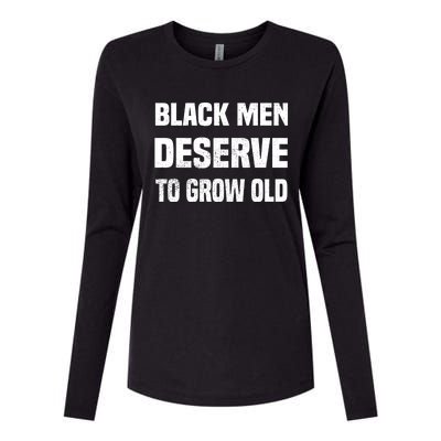 Black History Month Black Deserve To Grow Old Meaningful Gift Womens Cotton Relaxed Long Sleeve T-Shirt