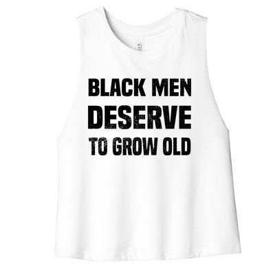 Black History Month Black Deserve To Grow Old Meaningful Gift Women's Racerback Cropped Tank