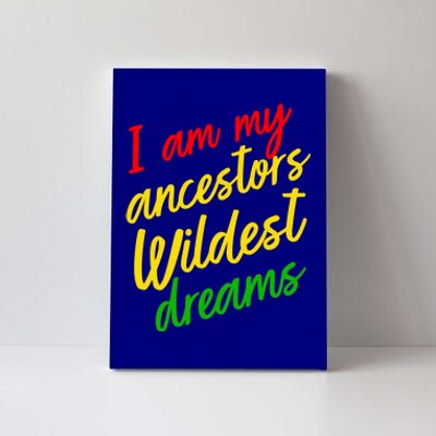 Black History Month Juneteenth Ancestors Wildest Dreams Gift Canvas