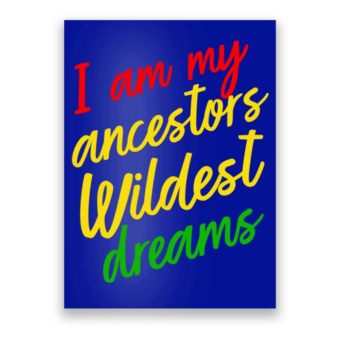 Black History Month Juneteenth Ancestors Wildest Dreams Gift Poster