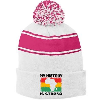 Black History Month My History Is Strong Great Gift Stripe Pom Pom Beanie