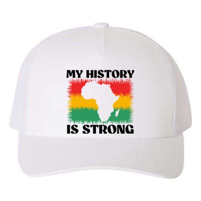 Black History Month My History Is Strong Great Gift Yupoong Adult 5-Panel Trucker Hat