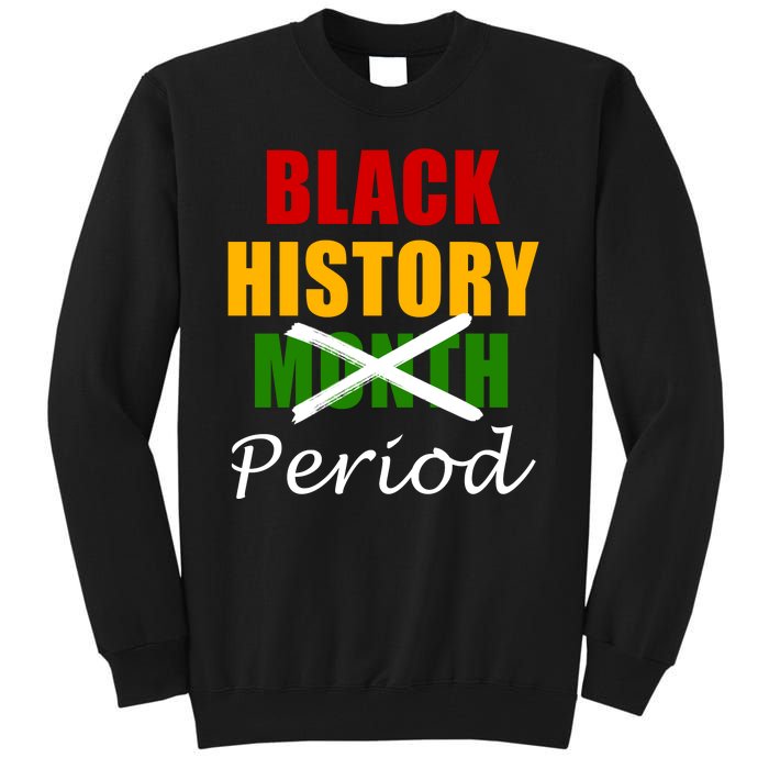 Black History Month Period Tall Sweatshirt