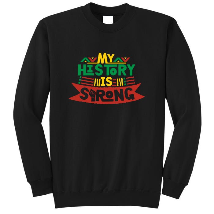 Black History Month Gift My History Is Strong Women Sweatshirt