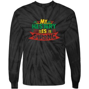 Black History Month Gift My History Is Strong Women Tie-Dye Long Sleeve Shirt