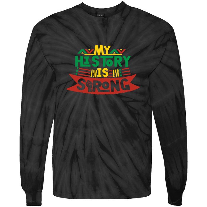 Black History Month Gift My History Is Strong Women Tie-Dye Long Sleeve Shirt