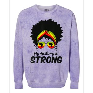 Black History Month My History Is Strong Colorblast Crewneck Sweatshirt