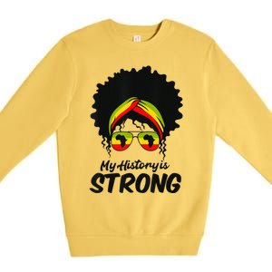 Black History Month My History Is Strong Premium Crewneck Sweatshirt