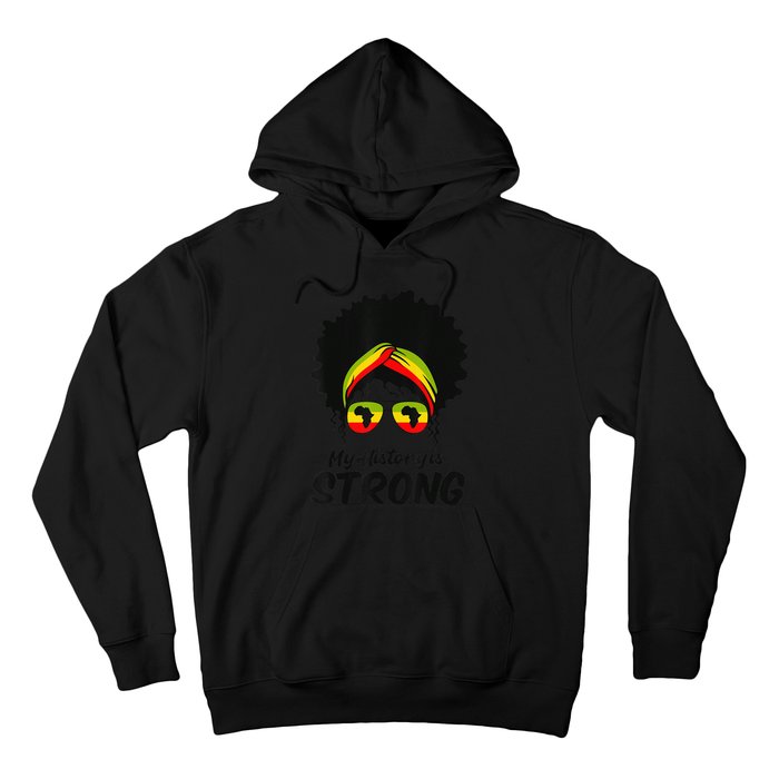 Black History Month My History Is Strong Hoodie