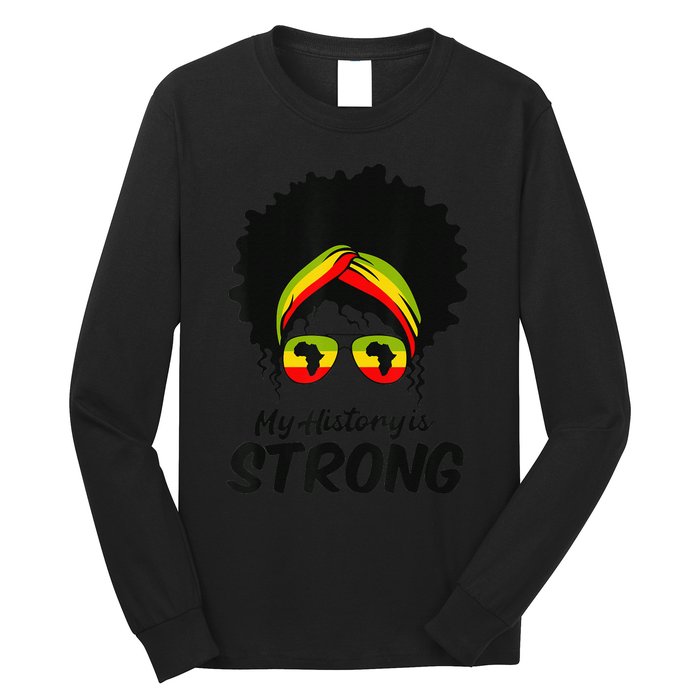 Black History Month My History Is Strong Long Sleeve Shirt