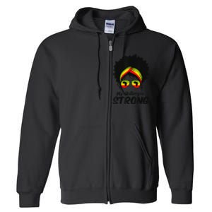 Black History Month My History Is Strong Full Zip Hoodie