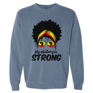 Black History Month My History Is Strong Garment-Dyed Sweatshirt