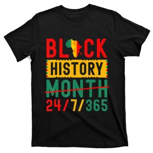 Black History Month One Month Cant Hold Our History 24 7 365 T-Shirt