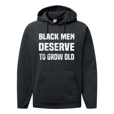 Black History Month Black Men Deserve To Grow Old Performance Fleece Hoodie