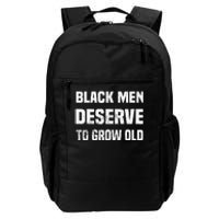 Black History Month Black Men Deserve To Grow Old Daily Commute Backpack