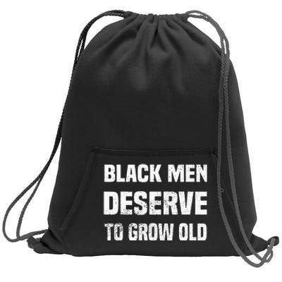 Black History Month Black Men Deserve To Grow Old Sweatshirt Cinch Pack Bag