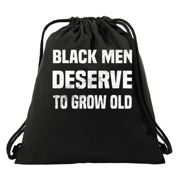 Black History Month Black Men Deserve To Grow Old Drawstring Bag