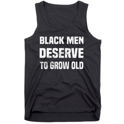 Black History Month Black Men Deserve To Grow Old Tank Top