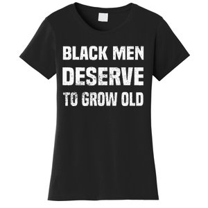 Black History Month Black Men Deserve To Grow Old Women's T-Shirt