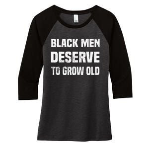 Black History Month Black Men Deserve To Grow Old Women's Tri-Blend 3/4-Sleeve Raglan Shirt