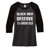 Black History Month Black Men Deserve To Grow Old Women's Tri-Blend 3/4-Sleeve Raglan Shirt