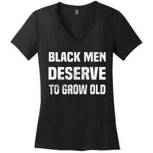 Black History Month Black Men Deserve To Grow Old Women's V-Neck T-Shirt