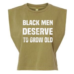 Black History Month Black Men Deserve To Grow Old Garment-Dyed Women's Muscle Tee