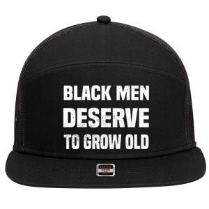 Black History Month Black Deserve To Grow Old Great Gift 7 Panel Mesh Trucker Snapback Hat