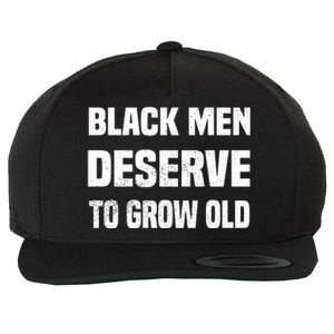 Black History Month Black Deserve To Grow Old Great Gift Wool Snapback Cap