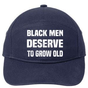 Black History Month Black Deserve To Grow Old Great Gift 7-Panel Snapback Hat