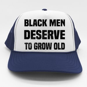 Black History Month Black Deserve To Grow Old Great Gift Trucker Hat