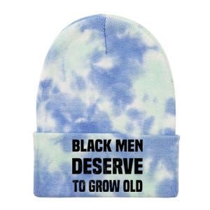 Black History Month Black Deserve To Grow Old Great Gift Tie Dye 12in Knit Beanie