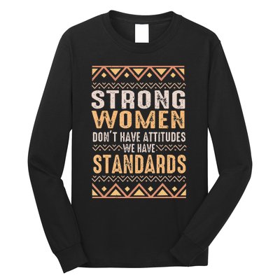 Black History Month Strong  Have Standards Melanin Long Sleeve Shirt